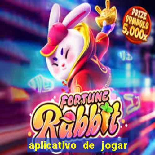 aplicativo de jogar e ganhar dinheiro